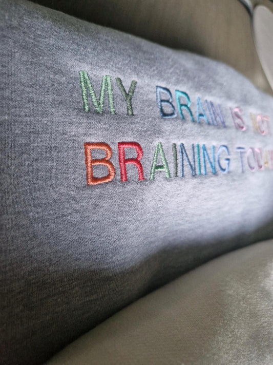 My brain is not braining today | T-Shirt | Sweatshirt | Hoodie