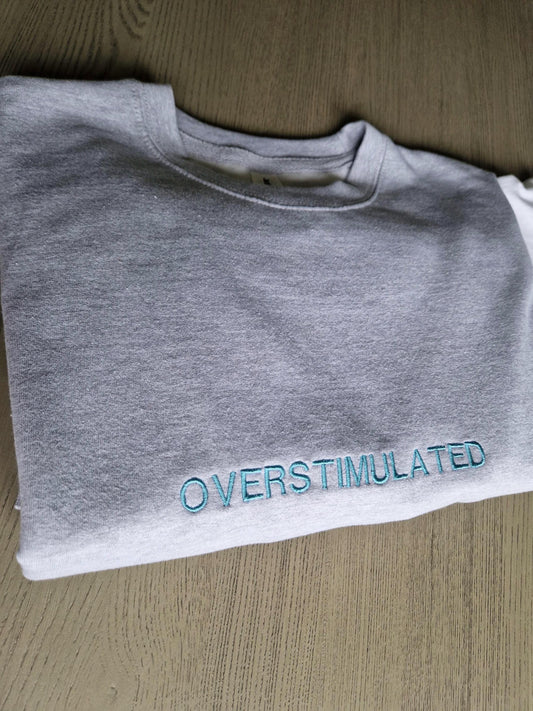 Overstimulated | T-Shirt | Sweatshirt | Hoodie