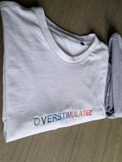 Overstimulated | T-Shirt | Sweatshirt | Hoodie