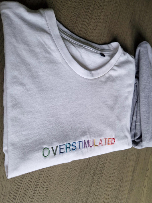 Overstimulated | T-Shirt | Sweatshirt | Hoodie