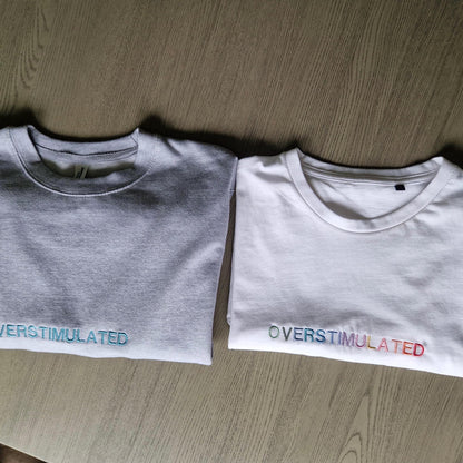 Overstimulated | T-Shirt | Sweatshirt | Hoodie