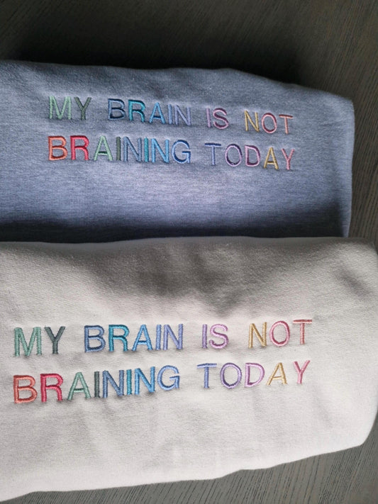 My brain is not braining today | T-Shirt | Sweatshirt | Hoodie